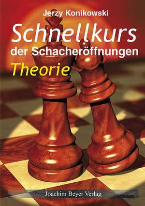 Schnellkurs der Schacheröffnungen Theorie de Jerzy Konikowski