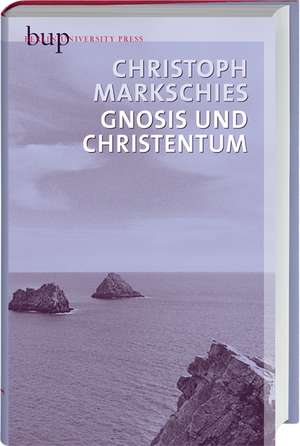 Gnosis und Christentum de Christoph Markschies