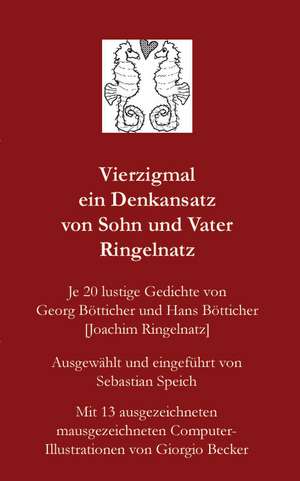 Vierzigmal ein Denkansatz von Sohn und Vater Ringelnatz de Sebastian Speich