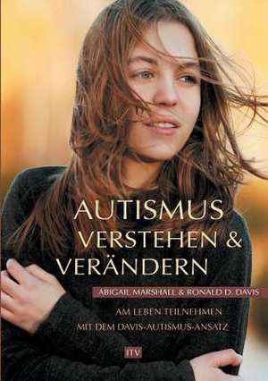 Autismus verstehen & verändern de Abigail Marshall