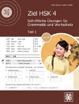 Ziel HSK 4. Schriftliche Übungen für Grammatik und Wortschatz - Teil 1 de Hefei Huang