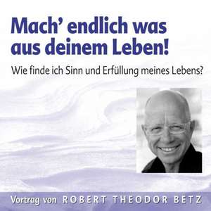 Mach' endlich was aus deinem Leben! CD de Robert Theodor Betz