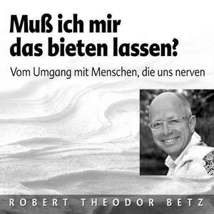 Muss ich mir das bieten lassen? CD de Robert Theodor Betz