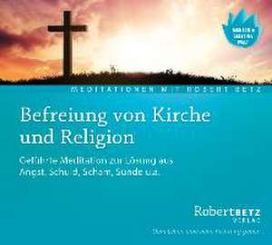 Befreiung von Kirche und Religion - Meditations-CD de Robert T. Betz