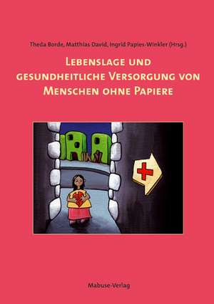 Lebenslage und gesundheitliche Versorgung von Menschen ohne Papiere de Theda Borde