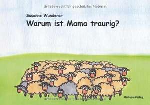 Warum ist Mama traurig? de Susanne Wunderer