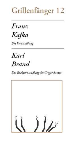 Die Verwandlung / Die Rückverwandlung des Gregor Samsa de Franz Kafka