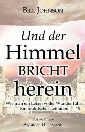 When Heaven Invades Earth (German) de Bill Johnson