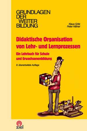 Didaktische Organisation von Lehr- und Lernprozessen Didaktische Organisation von Lehr- und Lernprozessen de Klaus Götz