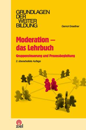 Moderation - das Lehrbuch de Gernot Graeßner