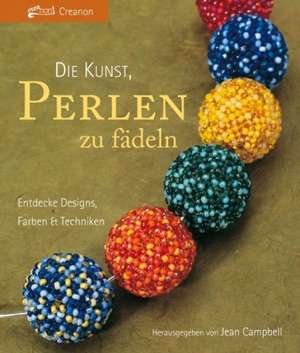 Die Kunst, Perlen zu fädeln de R. Jean Campbell