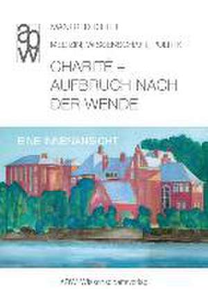 Charité - Aufbruch nach der Wende de Manfred Dietel