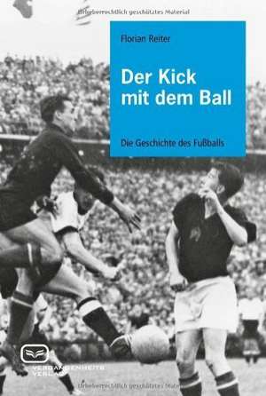 Der Kick mit dem Ball de Florian Reiter