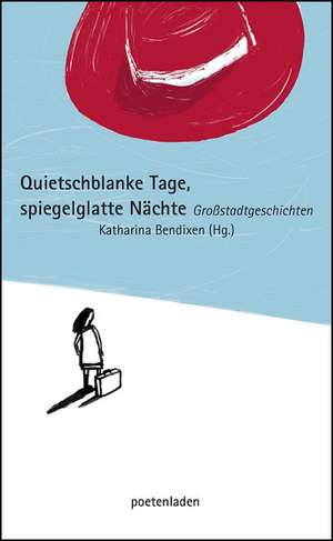 Quietschblanke Tage, spiegelglatte Nächte de Jana Scheerer