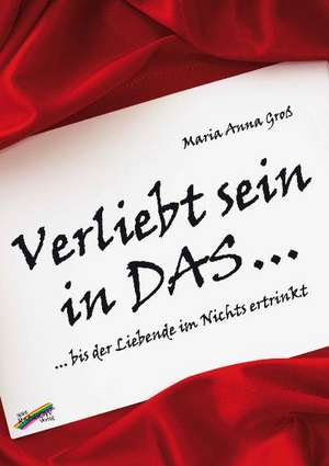 Verliebt sein in DAS ... de Maria Anna Groß