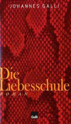 Die Liebesschule de Johannes Galli