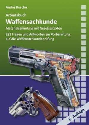 Arbeitsbuch Waffensachkunde de André Busche