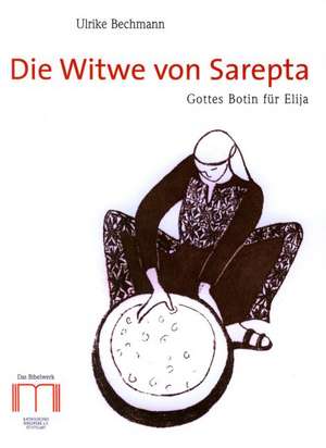 Die Witwe von Sarepta de Ulrike Bechmann