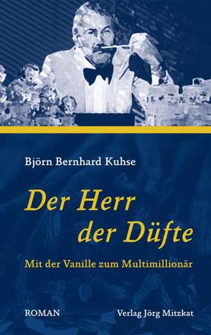 Der Herr der Düfte de Björn Bernhard Kuhse