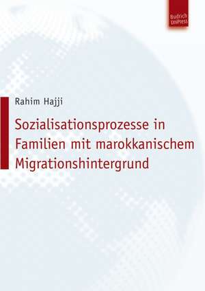 Sozialisationsprozesse in Familien mit marokkanischem Migrationshintergrund de Rahim Hajji