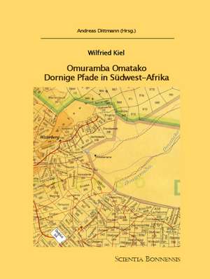 Omuramba Omatako - Dornige Pfade in Südwest-Afrika de Wilfried Kiel