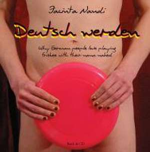 Deutsch werden: Why German people love playing frisbee with their nana naked de Jacinta Nandi