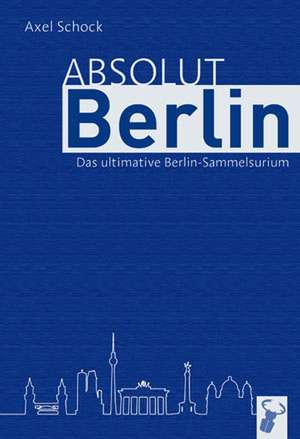 Absolut Berlin de Axel Schock