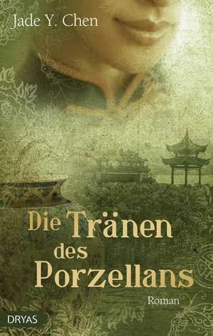 Die Tränen des Porzellans de Jade Y. Chen