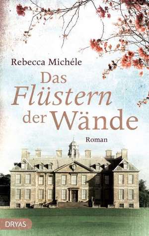 Das Flüstern der Wände de Rebecca Michéle