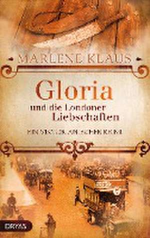 Gloria und die Londoner Liebschaften de Marlene Klaus