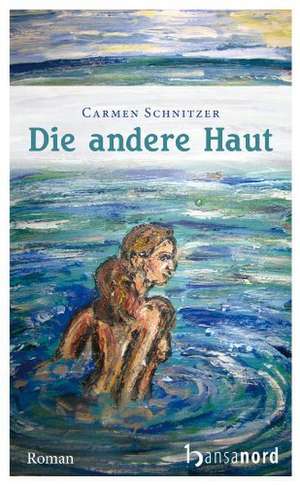 Die andere Haut de Carmen Schnitzer