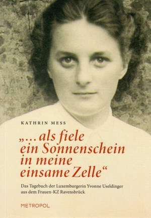 "...als fiele ein Sonnenschein in meine einsame Zelle" de Kathrin Meß