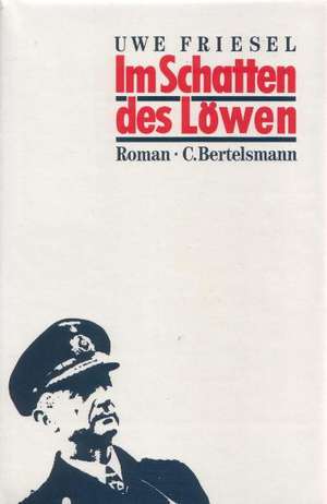 Im Schatten des Löwen de Uwe Friesel