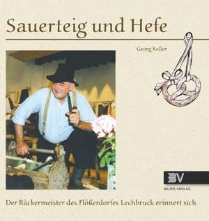 Sauerteig und Hefe de Georg Keller