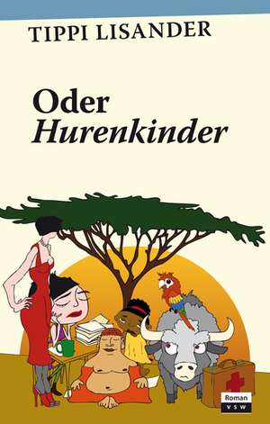 Oder Hurenkinder de Tippi Lisander