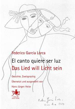 El canto quiere ser luz / Das Lied will Licht sein de Federico García Lorca