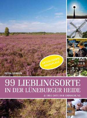 99 Lieblingsorte in der Lüneburger Heide de Petra Reinken