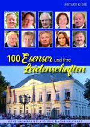 100 Esenser und ihre Leidenschaften de Detlef Kiesé