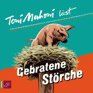 Gebratene Störche de Toni Mahoni