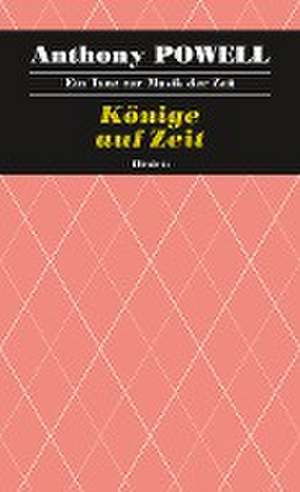 Ein Tanz zur Musik der Zeit / Könige auf Zeit de Anthony Powell