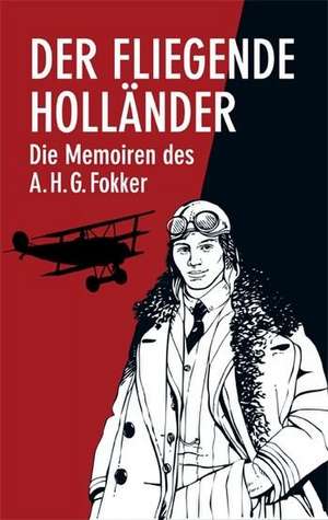 Der Fliegende Holländer de A. H. G. Fokker