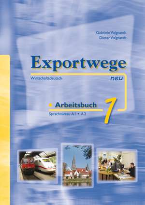 Exportwege neu 1 - Arbeitsbuch de Gabriele Volgnandt