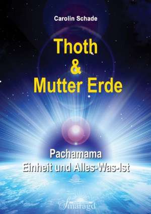 Thoth & Mutter Erde de Carolin Schade