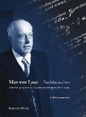 Max von Laue - Furchtlos und treu de Jost Lemmerich