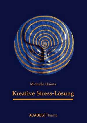 Kreative Stress-Lösung de Michelle Haintz