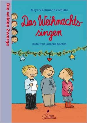 Die wilden Zwerge 05. Das Weihnachtssingen de Meyer / Lehmann / Schulze