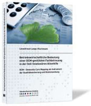 Betriebswirtschaftliche Bedeutung einer DCM-gestützten Fachbetreuung in der (teil-)stationären Altenhilfe de Lieseltraud Lange-Riechmann