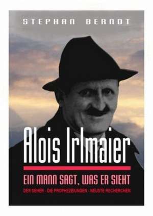 Alois Irlmaier de Stephan Berndt