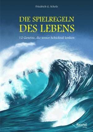 Die Spielregeln des Lebens de Friedrich Scholz