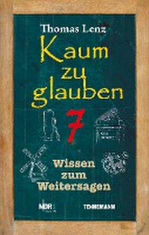 Kaum zu glauben 7 de Thomas Lenz